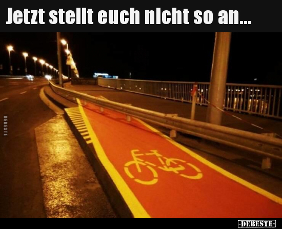 Jetzt stellt euch nicht so an...