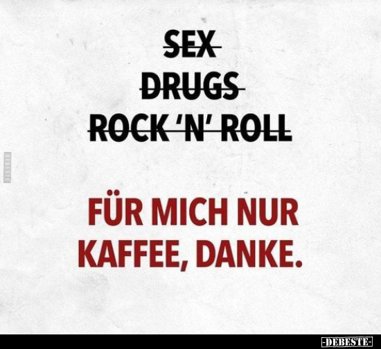 S*ex, Drugs, Rock'n'Roll.. - Lustige Bilder | DEBESTE.de
