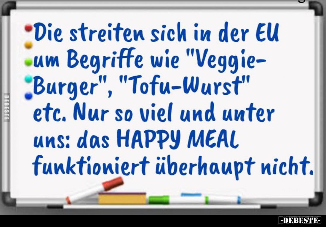 Die streiten sich in der EU um Begriffe wie "Veggie-Burger", "Tofu-Wurst" etc. Nur so viel und unter uns:...