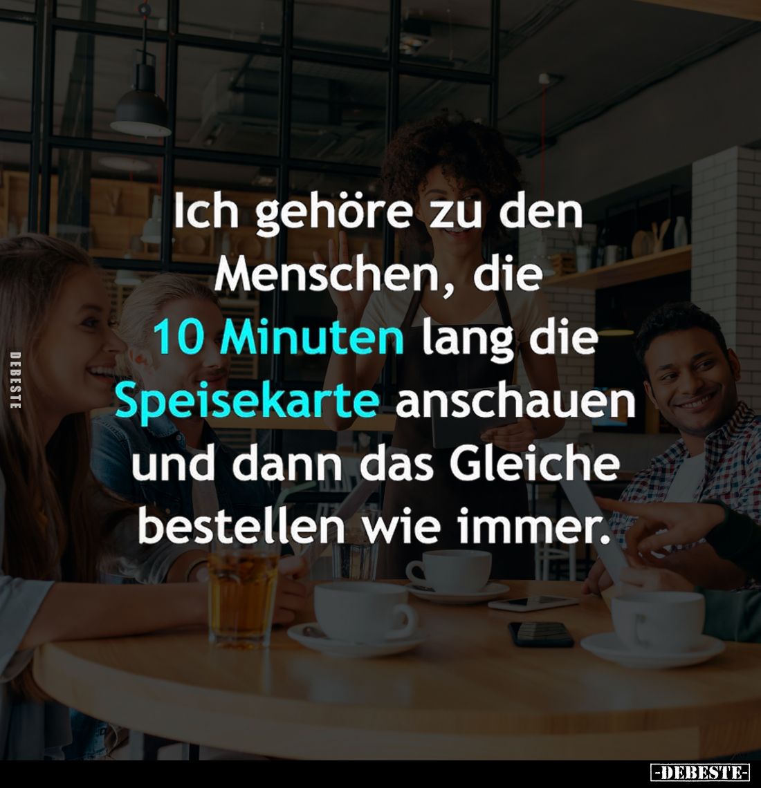 Ich gehöre zu den Menschen, die 10 Minuten lang die Speisekarte anschauen und dann das Gleiche bestellen wie immer.