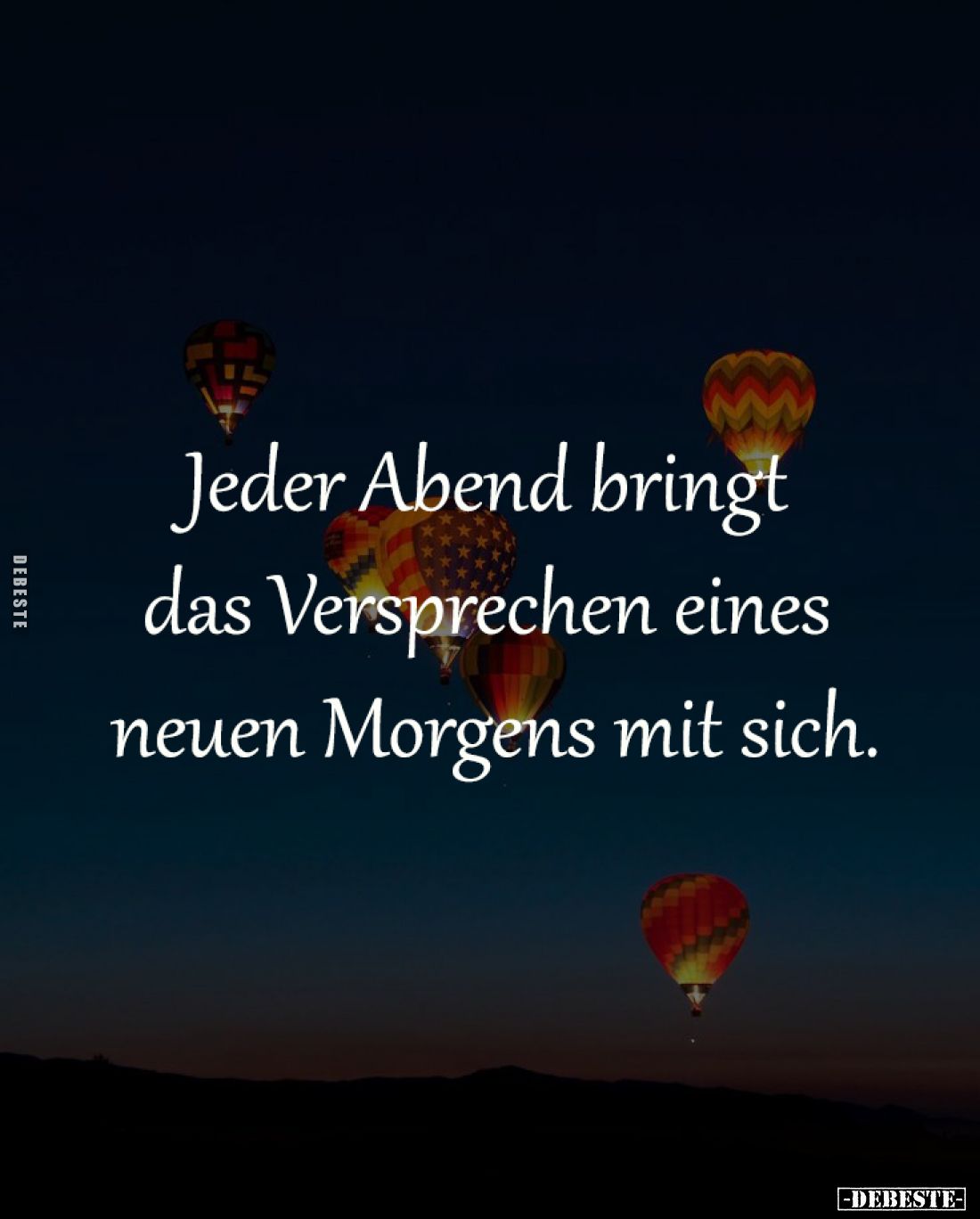 Jeder Abend bringt 
das Versprechen eines 
neuen Morgens mit sich.