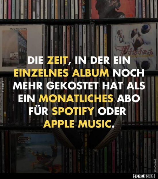 "Die Zeit, in der ein einzelnes Album noch mehr gekostet.." - Lustige Bilder | DEBESTE.de