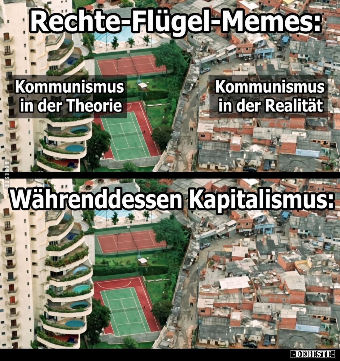 Rechte-Flügel-Memes:
Kommunismus in der Theorie.
Kommunismus in der Realität.
Kapitalismus: