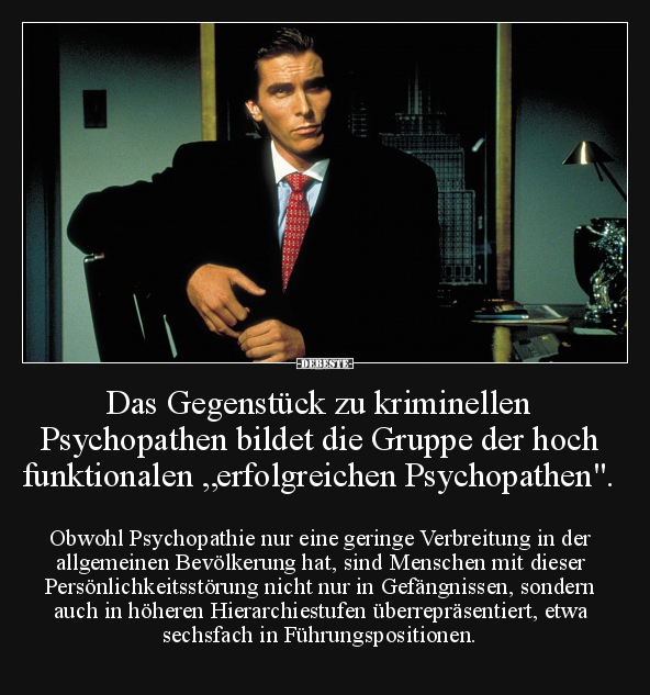 Das Gegenstück zu kriminellen Psychopathen bildet die.. - Lustige Bilder | DEBESTE.de