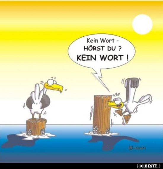 Kein Wort - hörst du? Kein Wort!