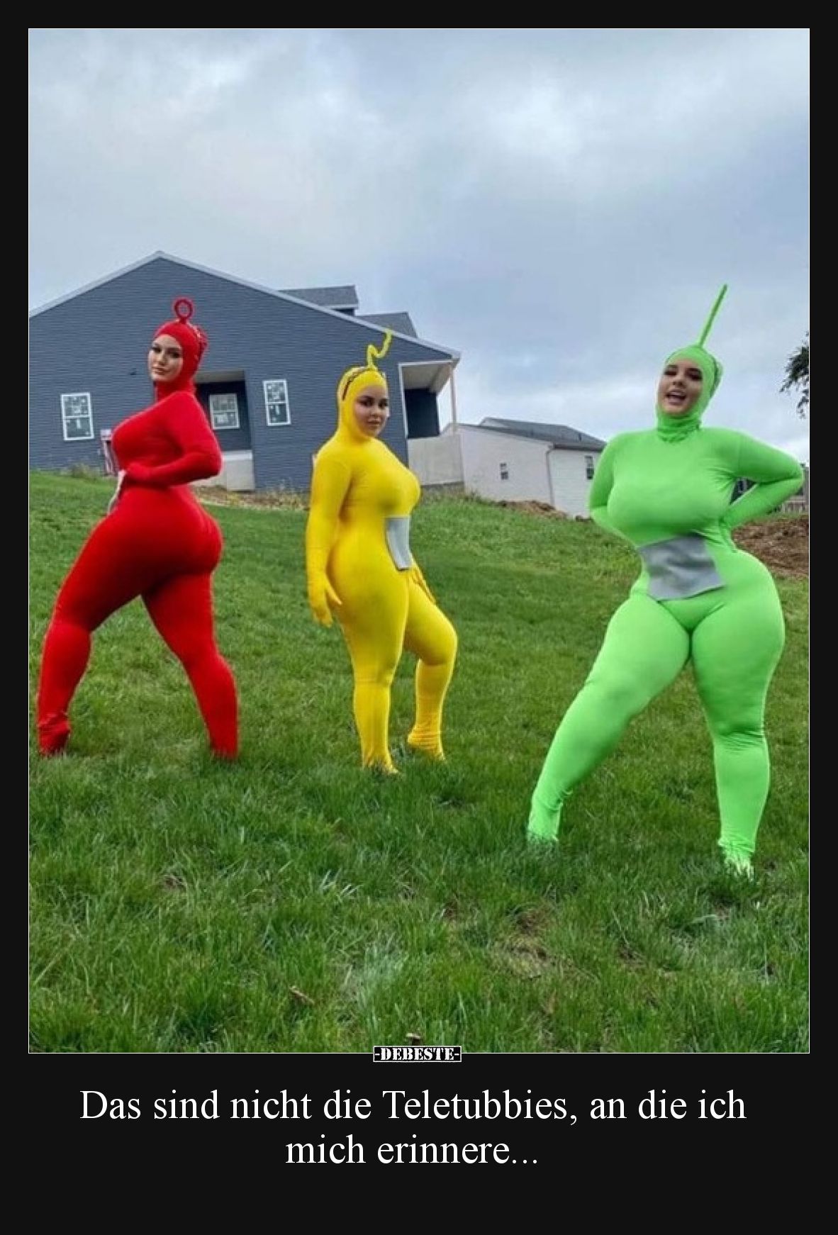 Das sind nicht die Teletubbies, an die ich mich erinnere...