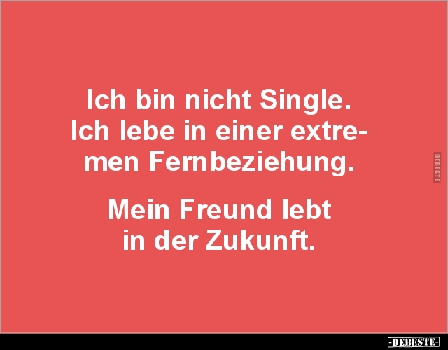 Ich bin nicht Single. Ich lebe in einer extremen.. - Lustige Bilder | DEBESTE.de