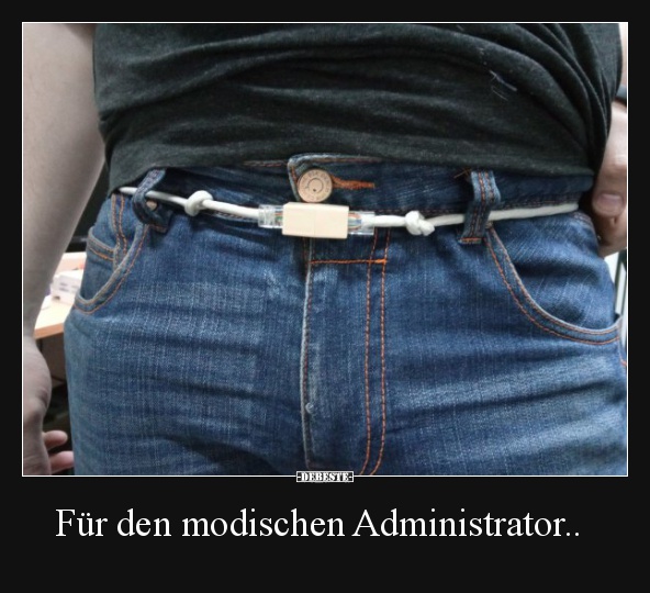 Für den modischen Administrator.. - Lustige Bilder | DEBESTE.de