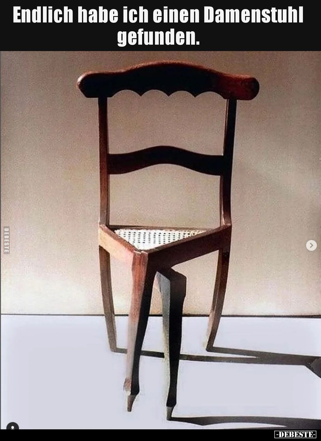 Endlich habe ich einen Damenstuhl gefunden.