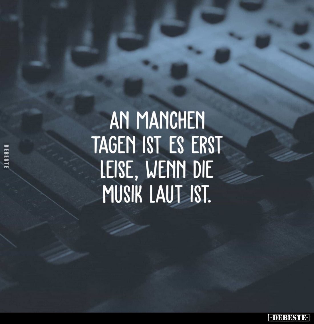 An manchen Tagen ist es erst leise, wenn die Musik laut ist.