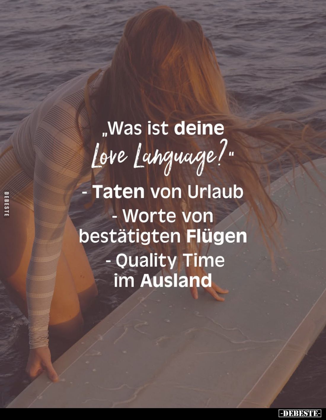 "Was ist deine Love Language?"
- Taten von Urlaub
- Worte von bestätigten Flügen
- Quality Time im Ausland