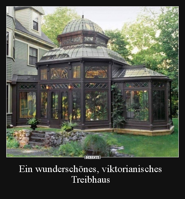 Ein wunderschönes, viktorianisches Treibhaus..