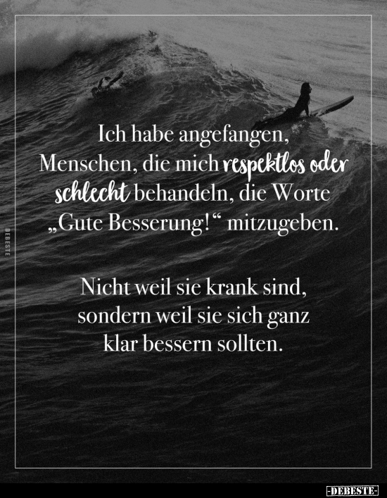 Habe angefangen, Menschen, die mich respektlos oder.. - Lustige Bilder | DEBESTE.de