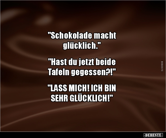 "Schokolade macht glücklich." "Hast du jetzt beide.." - Lustige Bilder | DEBESTE.de