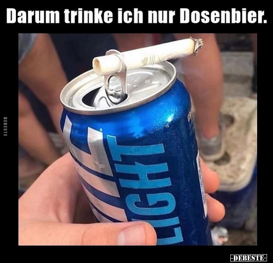 Darum trinke ich nur Dosenbier.. - Lustige Bilder | DEBESTE.de