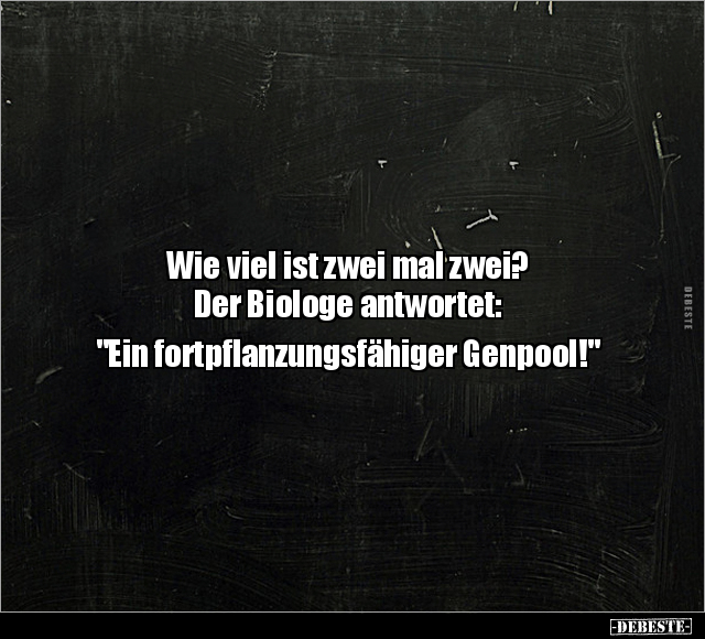 Wie viel ist zwei mal zwei? Der Biologe antwortet.. - Lustige Bilder | DEBESTE.de