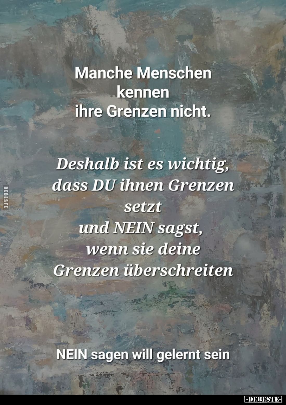 Manche Menschen kennen ihre Grenzen nicht.
Deshalb ist es wichtig, dass DU ihnen Grenzen setzt und NEIN sagst, wenn sie dein...