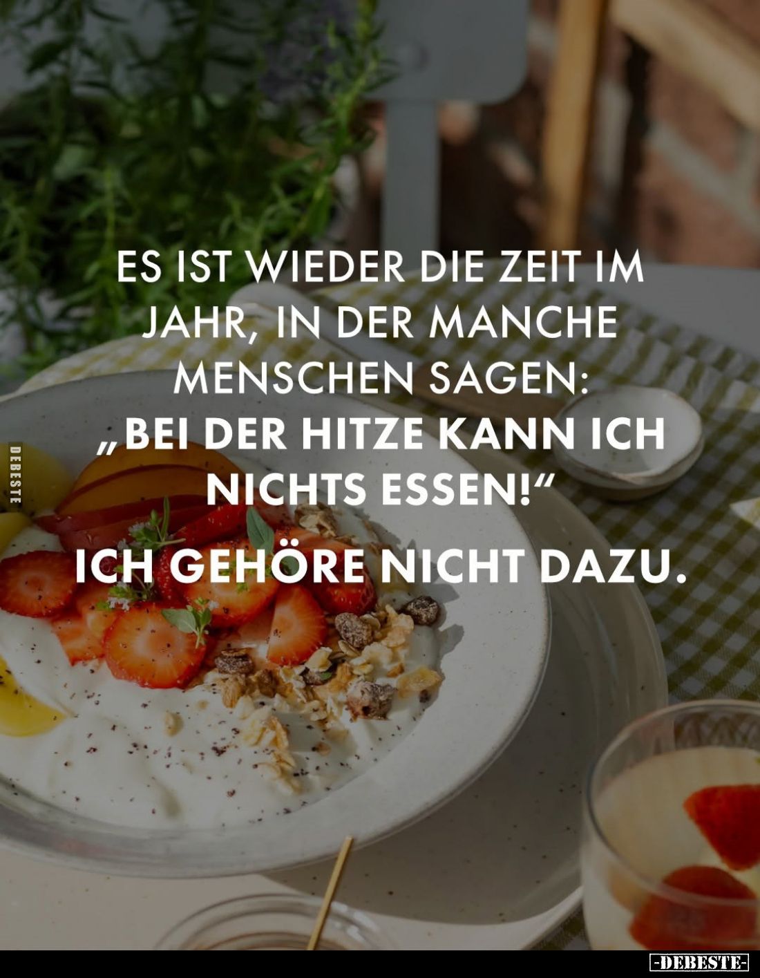 Es ist wieder die Zeit im Jahr, in der manche Menschen sagen:
"Bei der Hitze kann ich nichts essen!"
Ich gehöre n...
