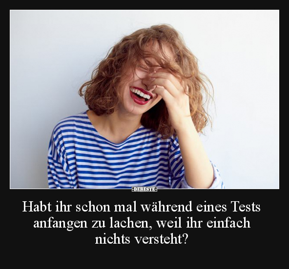 Habt ihr schon mal während eines Tests anfangen zu lachen.. - Lustige Bilder | DEBESTE.de