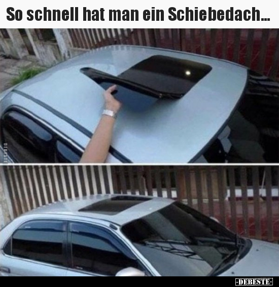 So schnell hat man ein Schiebedach... - Lustige Bilder | DEBESTE.de