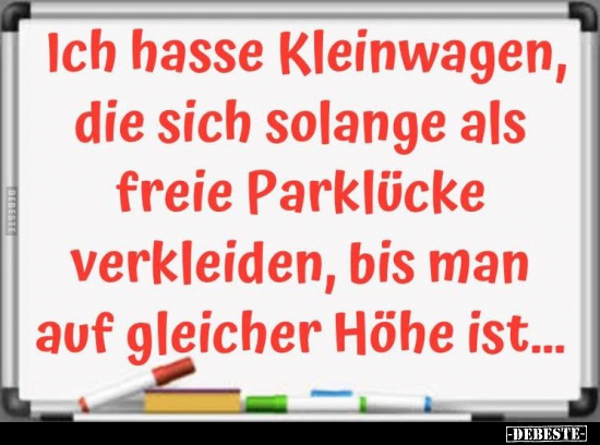 Ich hasse Kleinwagen, die sich solange als freie Parklücke.. - Lustige Bilder | DEBESTE.de