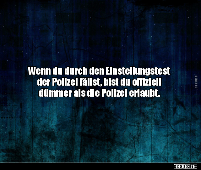 Wenn du durch den Einstellungstest der Polizei fällst.. - Lustige Bilder | DEBESTE.de