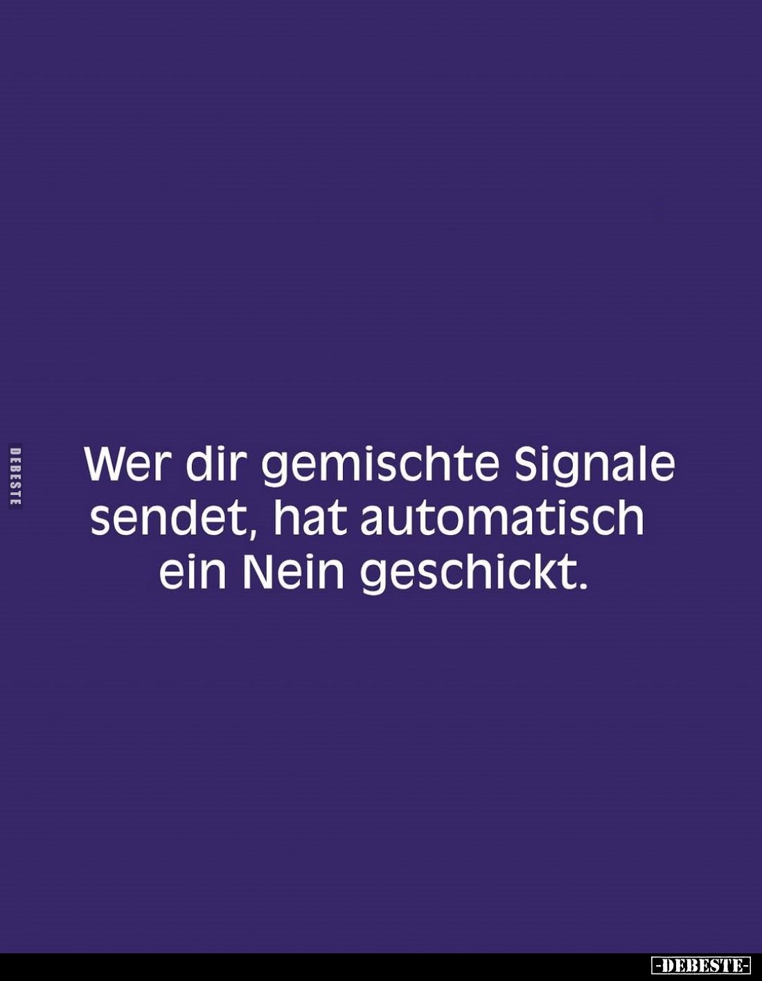 Wer dir gemischte Signale sendet, hat automatisch ein Nein geschickt.