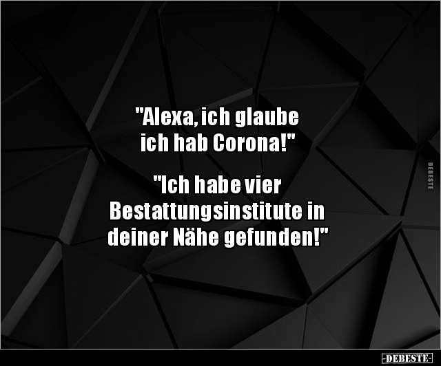 "Alexa, ich glaube ich hab Corona!"... - Lustige Bilder | DEBESTE.de