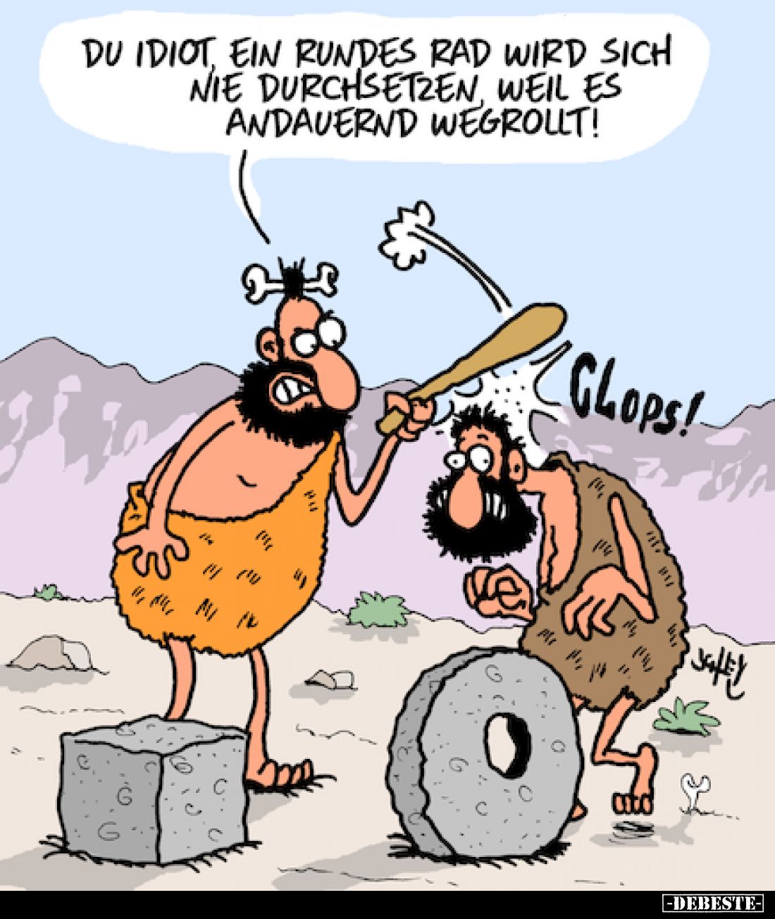 Du Idiot, ein rundes Rad wird sich nie durchsetzen weil es andauernd wegrollt!