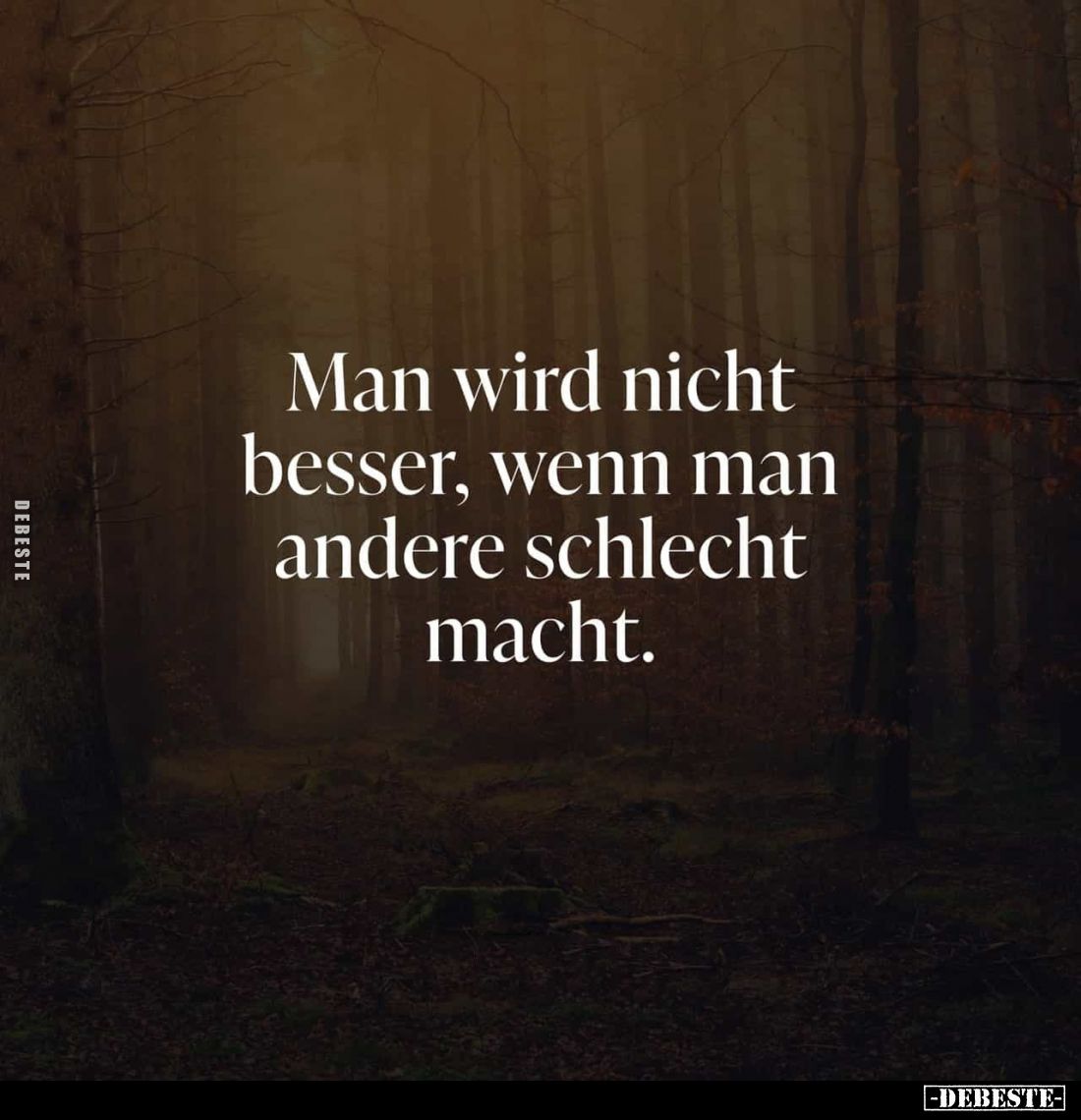 Man wird nicht besser, wenn man andere schlecht macht.