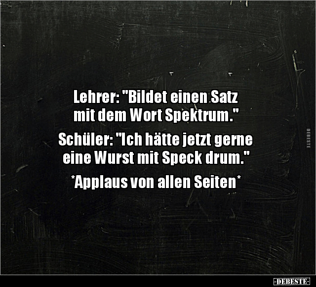 Lehrer: "Bildet einen Satz mit dem Wort Spektrum".. - Lustige Bilder | DEBESTE.de