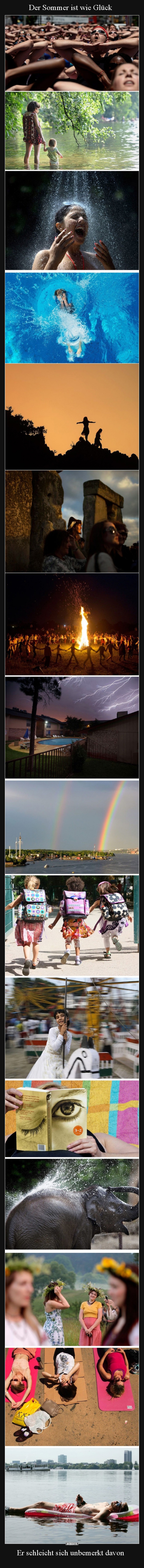 Der Sommer ist wie Glück - Er schleicht sich unbemerkt davon..