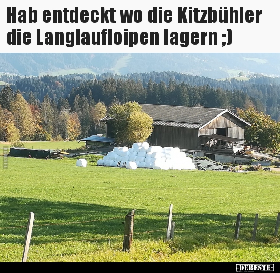 Hab entdeckt wo die Kitzbühler die Langlaufloipen lagern.. - Lustige Bilder | DEBESTE.de