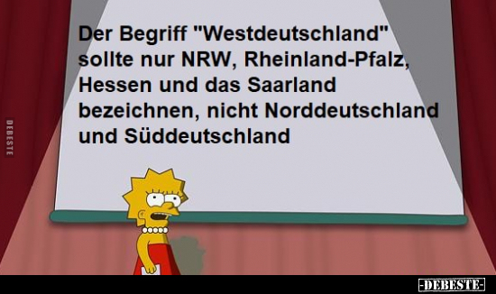 Der Begriff "Westdeutschland" sollte nur NRW.. - Lustige Bilder | DEBESTE.de