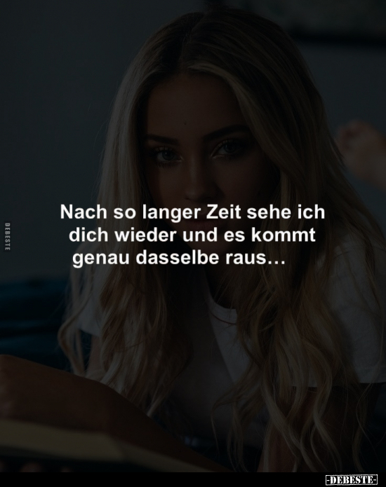 Nach so langer Zeit sehe ich dich.. - Lustige Bilder | DEBESTE.de