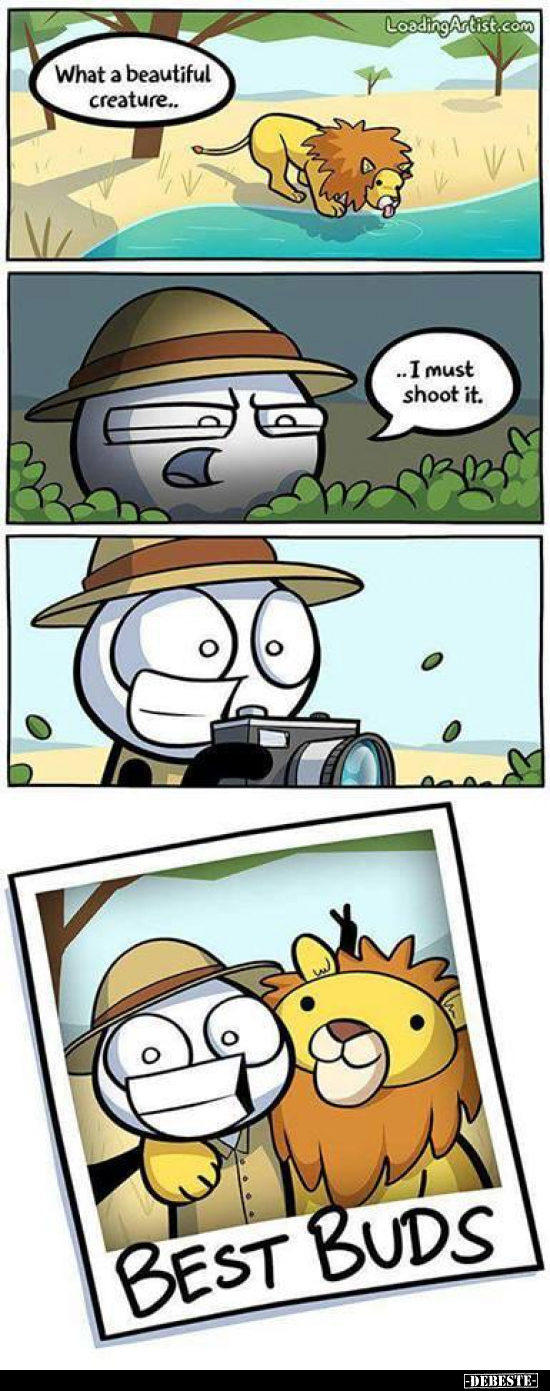What a beautiful creature..
-
..I must shoot it.
-
BEST BUDS