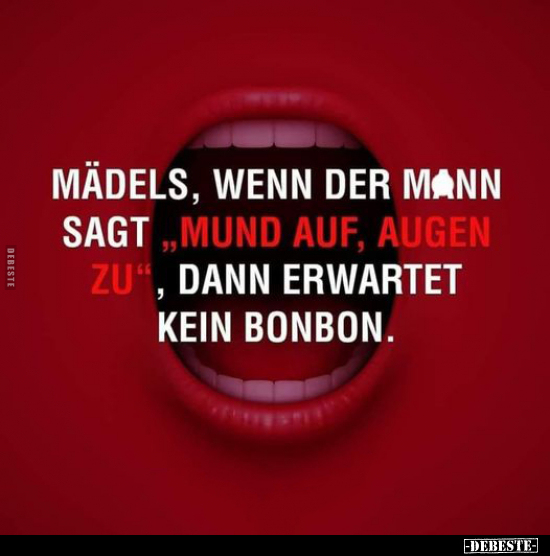 Mädels, wenn der Mann sagt "Mund auf, Augen zu".. - Lustige Bilder | DEBESTE.de