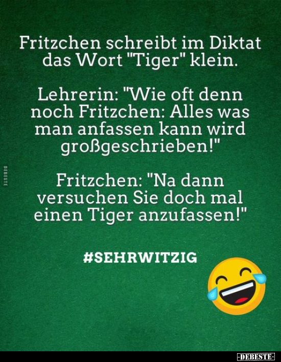 Fritzchen schreibt im Diktat das Wort "Tiger" klein... - Lustige Bilder | DEBESTE.de