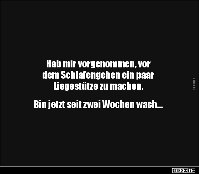 Hab mir vorgenommen, vor dem Schlafengehen ein paar.. - Lustige Bilder | DEBESTE.de