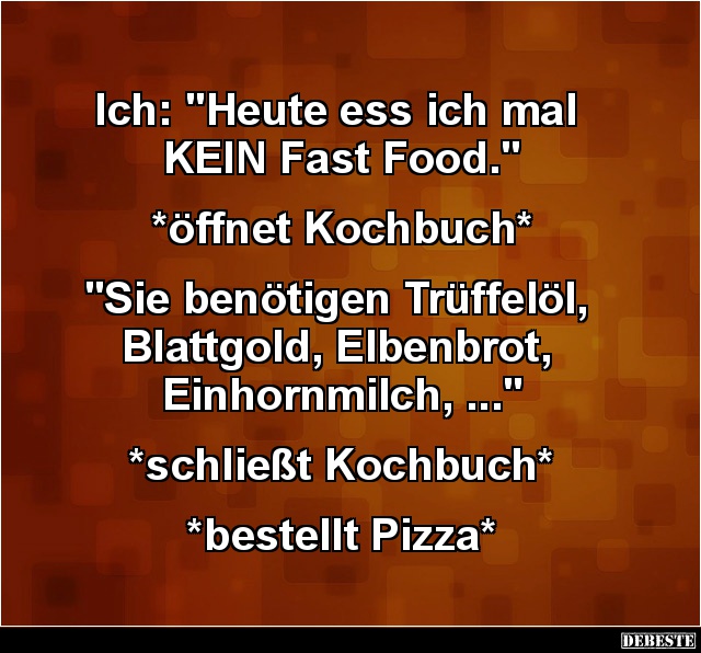 Ich: „Heute ess ich mal KEIN Fast Food.” - Lustige Bilder | DEBESTE.de