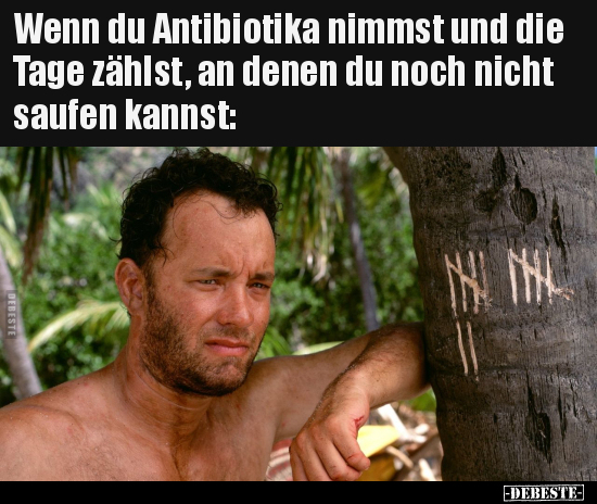 Wenn du Antibiotika nimmst und die Tage zählst, an denen du.. - Lustige Bilder | DEBESTE.de