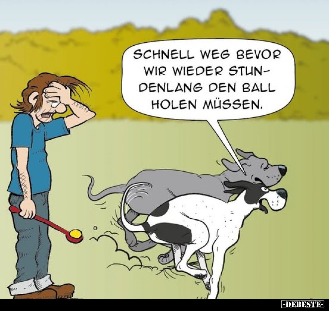 Schnell weg bevor wir wieder stundenlang den Ball holen müssen.