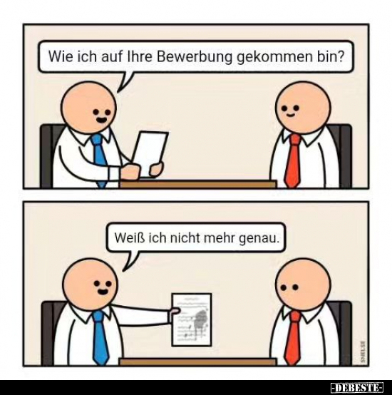 Wie ich auf Ihre Bewerbung gekommen bin?.. - Lustige Bilder | DEBESTE.de