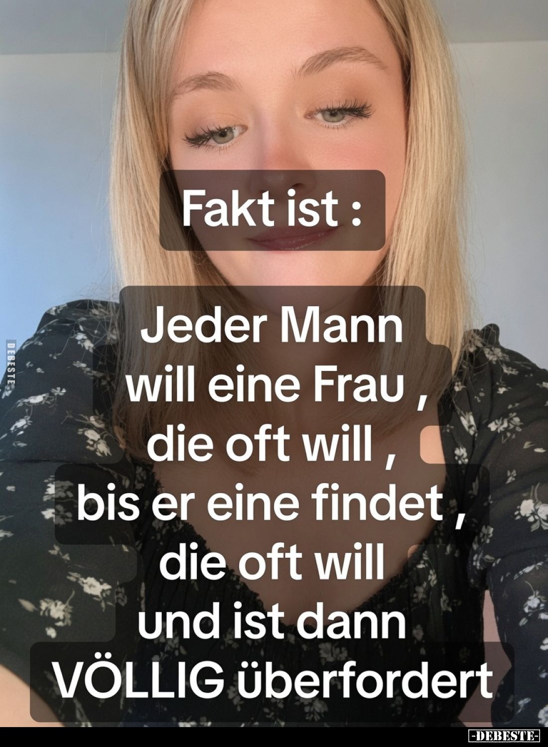 Fakt ist: Jeder Mann will eine Frau, die oft will, bis er eine findet, die oft will und ist dann VÖLLIG überfordert.