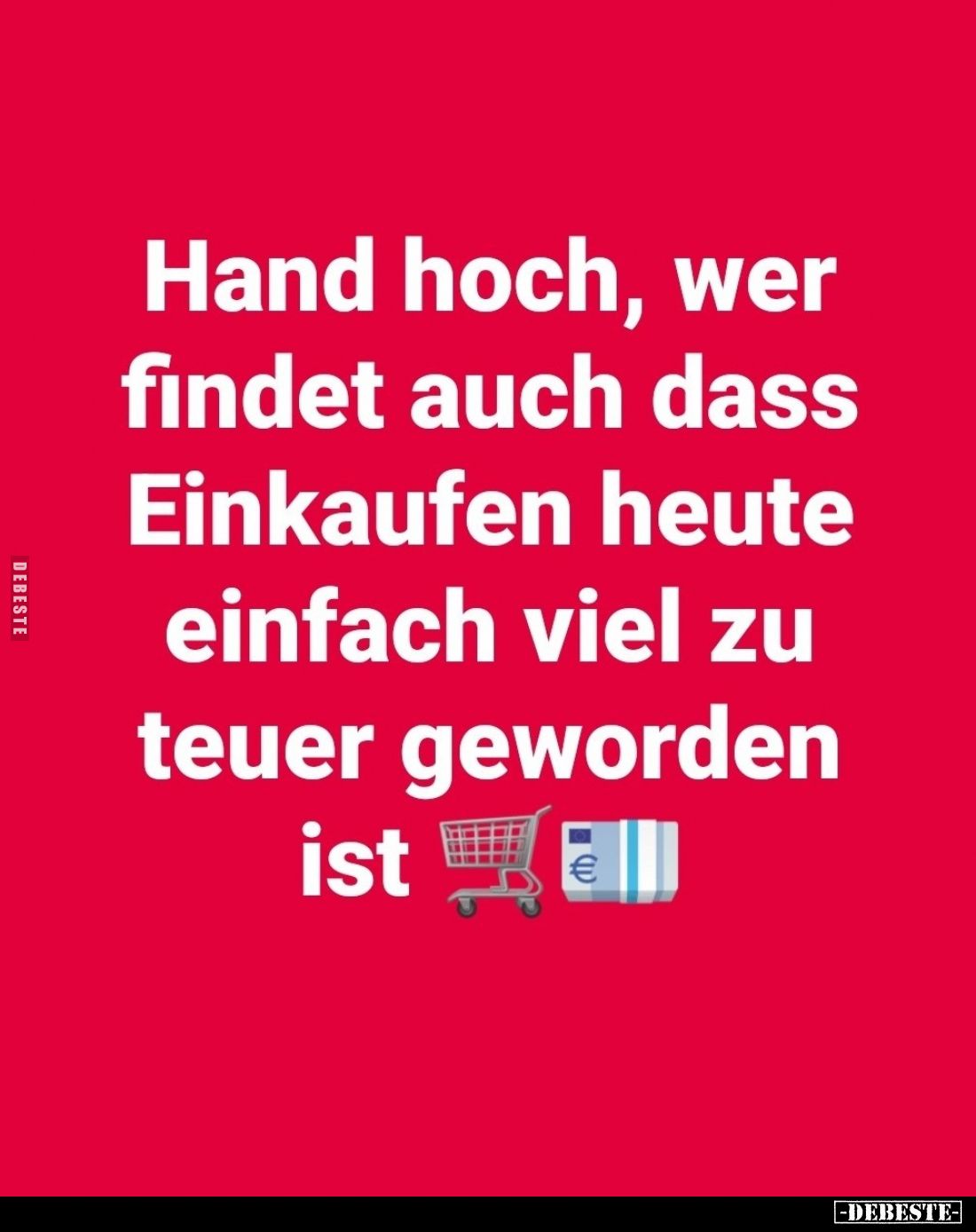 Hand hoch, wer findet auch dass Einkaufen heute einfach viel zu teuer geworden ist.