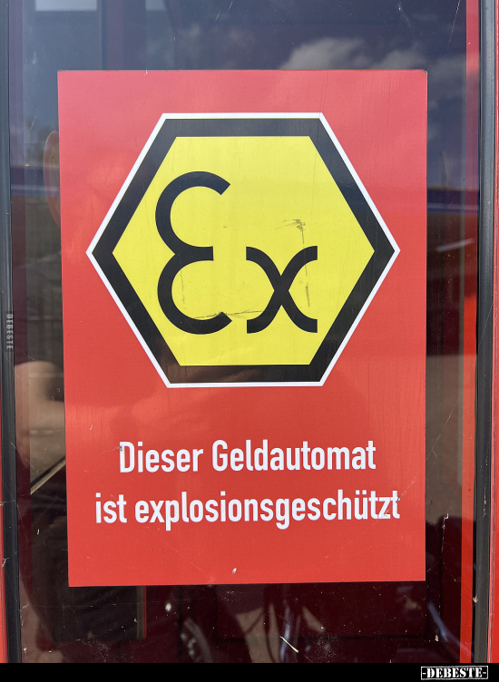Dieser Geldautomat ist explosionsgeschützt.. - Lustige Bilder | DEBESTE.de