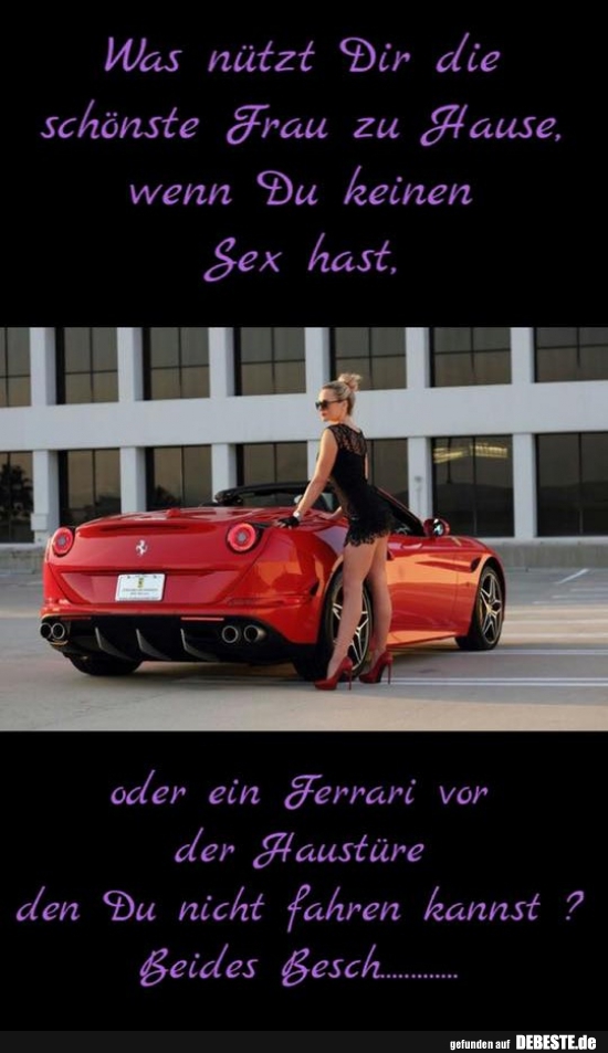 Was nützt Dir die schönste Frau zu Hause..