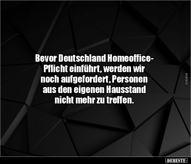 Bevor Deutschland Homeoffice-Pflicht einführt, werden wir.. - Lustige Bilder | DEBESTE.de