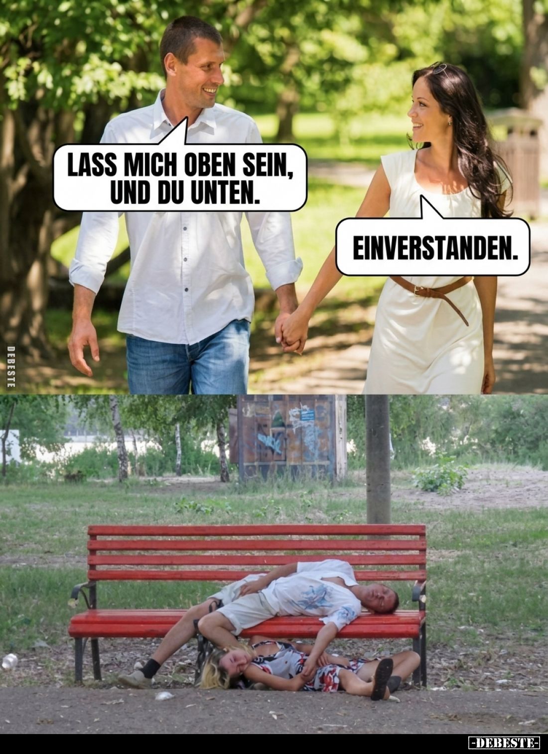 Lass mich oben sein, und du unten.
 - 
Einverstanden.