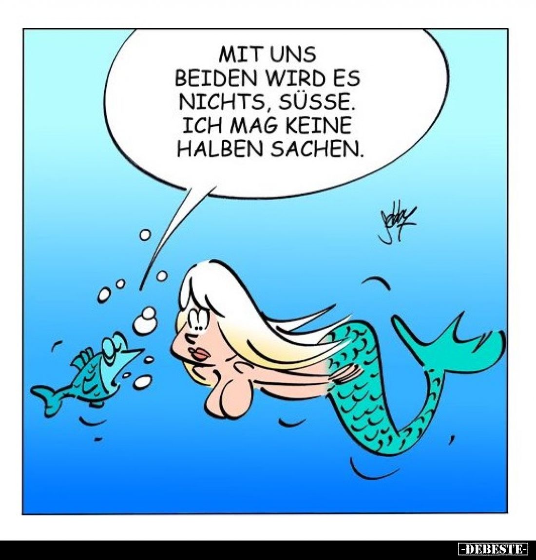 Mit uns beiden wird es nichts, Süße. Ich mag keine halben Sachen.